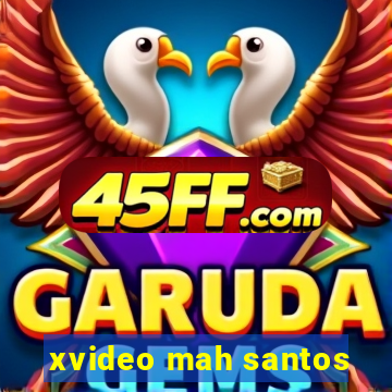 xvideo mah santos